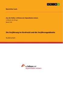 Die Verjährung im Strafrecht und die Verjährungsdebatte
