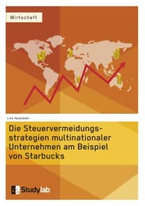 Die Steuervermeidungsstrategien multinationaler Unternehmen am Beispiel von Starbucks