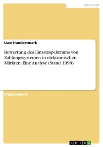 Bewertung des Einsatzspektrums von Zahlungssystemen in elektronischen Märkten. Eine Analyse (Stand 1998)