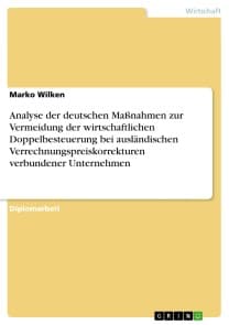 Analyse der deutschen Maßnahmen zur Vermeidung der wirtschaftlichen Doppelbesteuerung bei ausländischen Verrechnungspreiskorrekturen verbundener Unternehmen