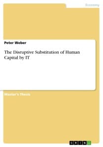 The Disruptive Substitution of Human Capital by IT