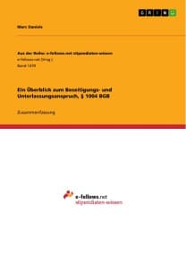 Ein Überblick zum Beseitigungs- und Unterlassungsanspruch, § 1004 BGB