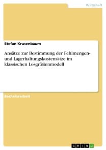 Ansätze zur Bestimmung der Fehlmengen- und Lagerhaltungskostensätze im klassischen Losgrößenmodell