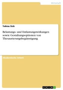 Belastungs- und Entlastungswirkungen sowie Gestaltungsoptionen von Thesaurierungsbegünstigung