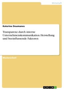 Transparenz durch interne Unternehmenskommunikation. Herstellung und beeinflussende Faktoren