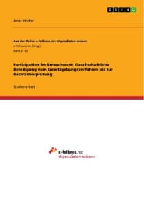Partizipation im Umweltrecht. Gesellschaftliche Beteiligung vom Gesetzgebungsverfahren bis zur Rechtsüberprüfung