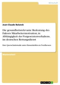 Die gesundheitsrelevante Bedeutung des Faktors Mitarbeitermotivation, in Abhängigkeit des Vorgesetztenverhaltens, im deutschen Rettungsdienst