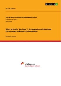 What is Really "On-Time"?  A Comparison of Due Date Performance Indicators in Production