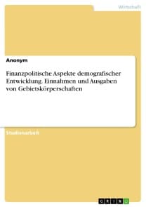 Finanzpolitische Aspekte demografischer Entwicklung. Einnahmen und Ausgaben von Gebietskörperschaften