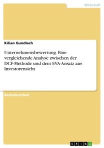 Unternehmensbewertung. Eine vergleichende Analyse zwischen der DCF-Methode und dem EVA-Ansatz aus Investorensicht