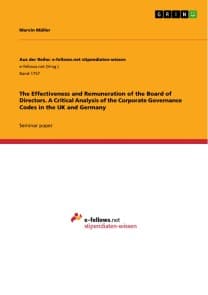 The Effectiveness and Remuneration of the Board of Directors. A Critical Analysis of the Corporate Governance Codes in the UK and Germany
