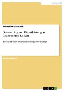 Outsourcing von Dienstleistungen. Chancen und Risiken
