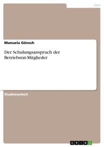 Der Schulungsanspruch der Betriebsrat-Mitglieder