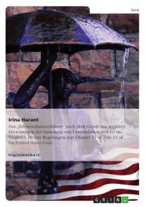 Das „Schutzschirmverfahren“ nach dem Gesetz zur weiteren Erleichterung der Sanierung von Unternehmen (ESUG) im Vergleich zu den Regelungen von Chapter 11 of Title 11 of the United States Code