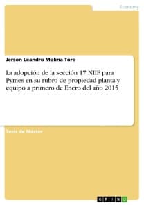 La adopción de la sección 17 NIIF para Pymes en su rubro de propiedad planta y equipo a primero de Enero del año 2015