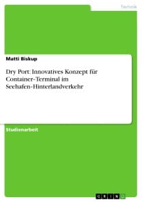 Dry Port: Innovatives Konzept für Container‐Terminal im Seehafen‐Hinterlandverkehr