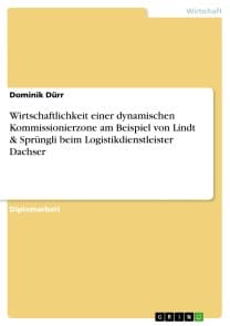 Wirtschaftlichkeit einer dynamischen Kommissionierzone am Beispiel von Lindt & Sprüngli beim Logistikdienstleister Dachser