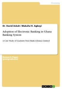 Adoption of Electronic Banking in Ghana Banking System