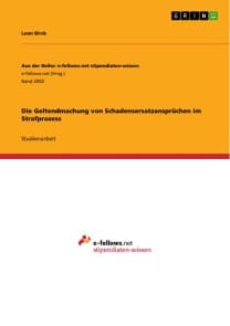Die Geltendmachung von Schadensersatzansprüchen im Strafprozess