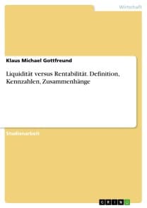 Liquidität versus Rentabilität. Definition, Kennzahlen, Zusammenhänge