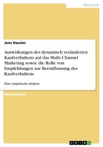 Auswirkungen des dynamisch veränderten Kaufverhaltens auf das Multi Channel Marketing sowie die Rolle von Empfehlungen zur Beeinflussung des Kaufverhaltens
