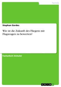 Wie ist die Zukunft des Fliegens mit Flugzeugen zu bewerten?
