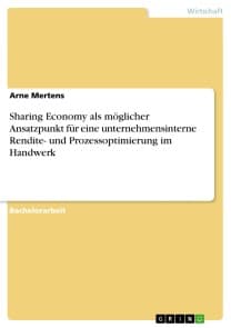 Sharing Economy als möglicher Ansatzpunkt für eine unternehmensinterne Rendite- und Prozessoptimierung im Handwerk