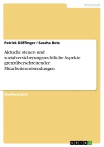 Aktuelle steuer- und sozialversicherungsrechtliche Aspekte grenzüberschreitender Mitarbeiterentsendungen
