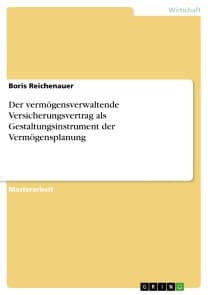 Der vermögensverwaltende Versicherungsvertrag als Gestaltungsinstrument der Vermögensplanung
