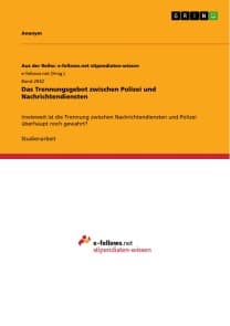 Das Trennungsgebot zwischen Polizei und Nachrichtendiensten