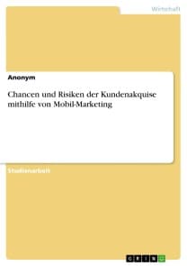 Chancen und Risiken der Kundenakquise mithilfe von Mobil-Marketing