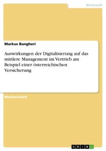 Auswirkungen der Digitalisierung auf das mittlere Management im Vertrieb am Beispiel einer österreichischen Versicherung