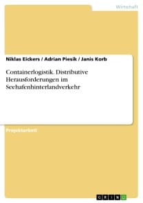 Containerlogistik. Distributive Herausforderungen im Seehafenhinterlandverkehr