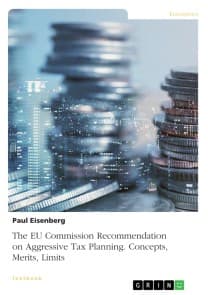 The EU Commission Recommendation on Aggressive Tax Planning. Concepts, Merits, Limits