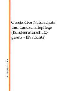 Gesetz über Naturschutz und Landschaftspflege (Bundesnaturschutzgesetz - BNatSchG)