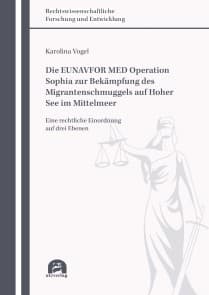 Die EUNAVFOR MED Operation Sophia zur Bekämpfung des Migrantenschmuggels auf Hoher See im Mittelmeer