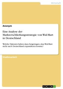 Eine Analyse der Markterschließungsstrategie von Wal-Mart in Deutschland