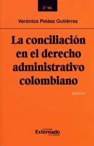La conciliación en el derecho administrativo colombiano: Segunda edición