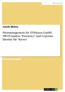 Preismanagement für XY-Fitness GmbH, SWOT-Analyse "Freeletics" und Coporate Identity für "Kieser"