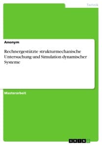 Rechnergestützte strukturmechanische Untersuchung und Simulation dynamischer Systeme