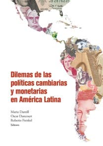 Dilemas de las políticas cambiarias y monetarias en América Latina