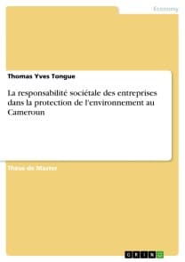 La responsabilité sociétale des entreprises dans la protection de l'environnement au Cameroun