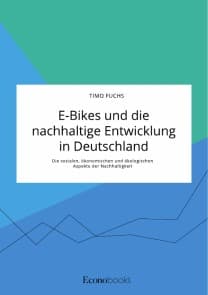 E-Bikes und die nachhaltige Entwicklung in Deutschland. Die sozialen, ökonomischen und ökologischen Aspekte der Nachhaltigkeit
