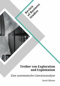 Treiber von Exploration und Exploitation. Eine systematische Literaturanalyse