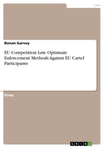 EU Competition Law. Optimum Enforcement Methods Against EU Cartel Participants