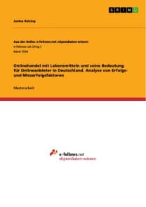 Onlinehandel mit Lebensmitteln und seine Bedeutung für Onlineanbieter in Deutschland. Analyse von Erfolgs- und Misserfolgsfaktoren