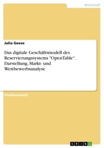 Das digitale Geschäftsmodell des Reservierungssystems "OpenTable". Darstellung, Markt- und Wettbewerbsanalyse