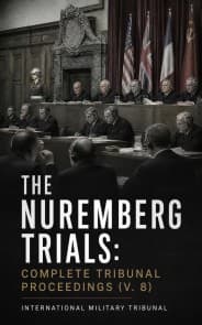 The Nuremberg Trials: Complete Tribunal Proceedings (V. 8)