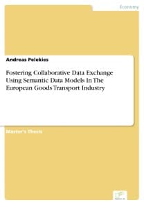 Fostering Collaborative Data Exchange Using Semantic Data Models In The European Goods Transport Industry