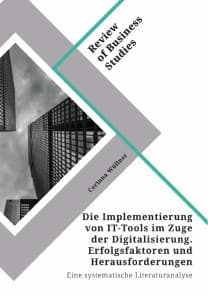 Die Implementierung von IT-Tools im Zuge der Digitalisierung. Erfolgsfaktoren und Herausforderungen